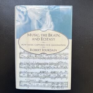 Music, the Brain, and Ecstasy Jourdain, Rob Hardcover First Edition 1997
